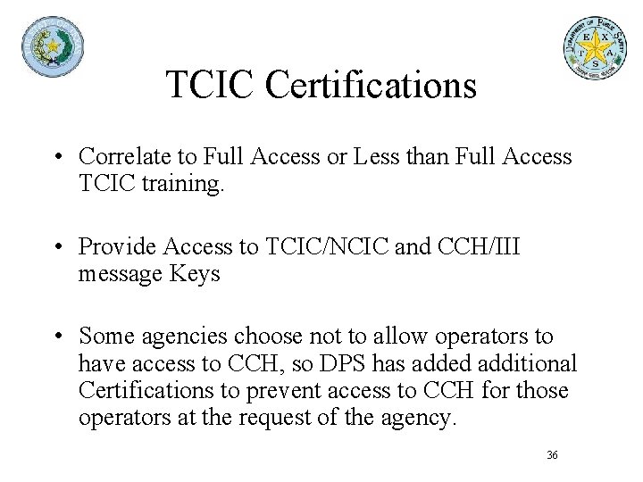 TCIC Certifications • Correlate to Full Access or Less than Full Access TCIC training. TCIC Certifications • Correlate to Full Access or Less than Full Access TCIC training.