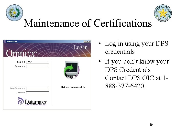 Maintenance of Certifications • Log in using your DPS credentials • If you don’t Maintenance of Certifications • Log in using your DPS credentials • If you don’t