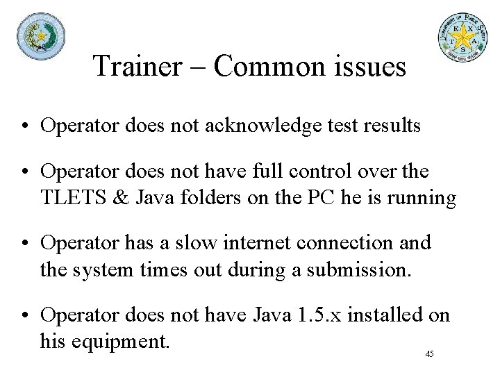 Trainer – Common issues • Operator does not acknowledge test results • Operator does Trainer – Common issues • Operator does not acknowledge test results • Operator does