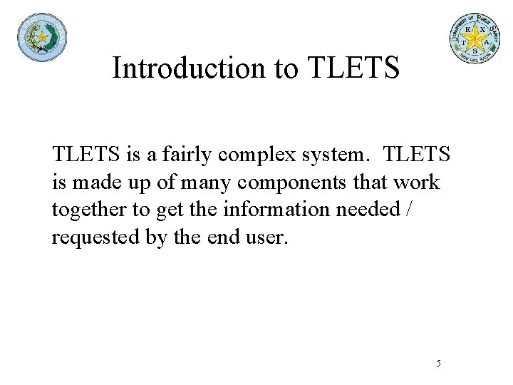 Introduction to TLETS is a fairly complex system. TLETS is made up of many Introduction to TLETS is a fairly complex system. TLETS is made up of many