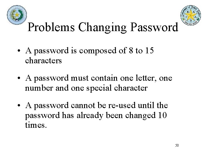 Problems Changing Password • A password is composed of 8 to 15 characters • Problems Changing Password • A password is composed of 8 to 15 characters •