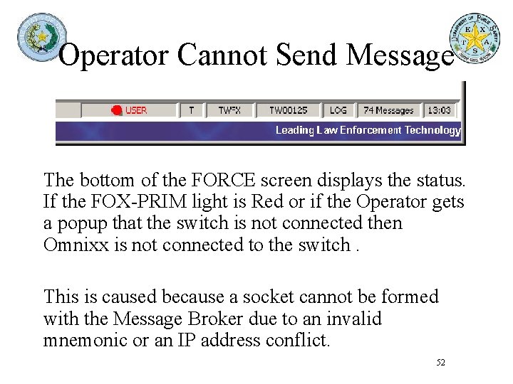 Operator Cannot Send Message The bottom of the FORCE screen displays the status. If Operator Cannot Send Message The bottom of the FORCE screen displays the status. If