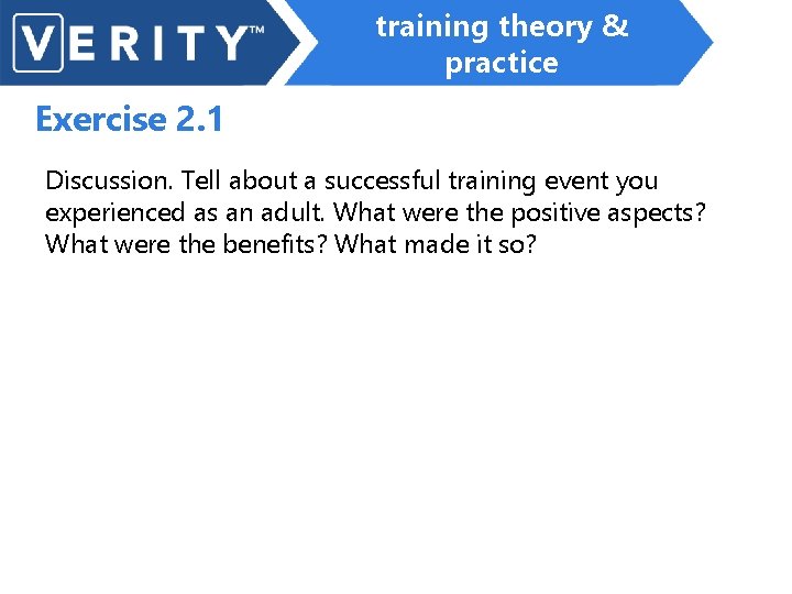 training theory & practice Exercise 2. 1 Discussion. Tell about a successful training event