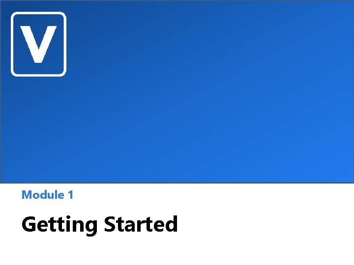 Module 1 Getting Started 