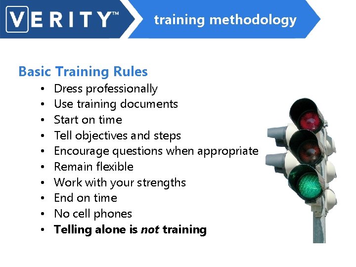 training methodology Basic Training Rules • • • Dress professionally Use training documents Start