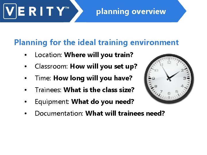 planning overview Planning for the ideal training environment • Location: Where will you train?