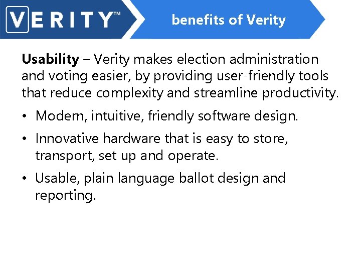 benefits of Verity Usability – Verity makes election administration and voting easier, by providing