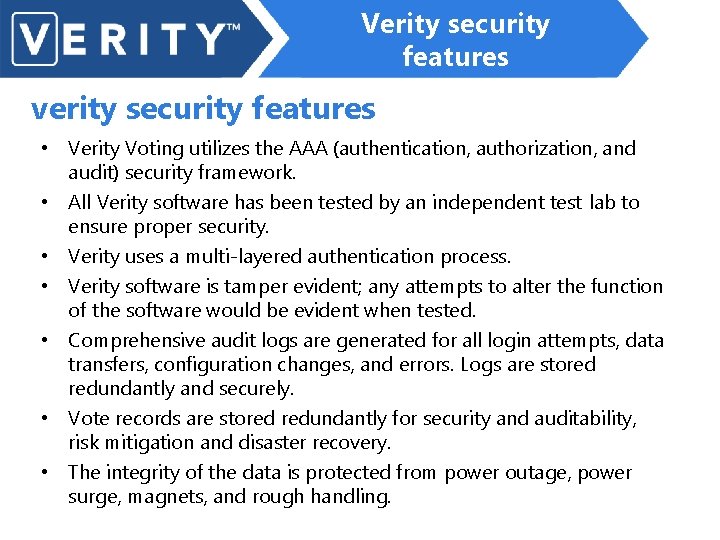 Verity security features verity security features • Verity Voting utilizes the AAA (authentication, authorization,