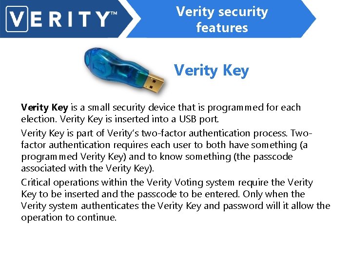 Verity security features Verity Key is a small security device that is programmed for