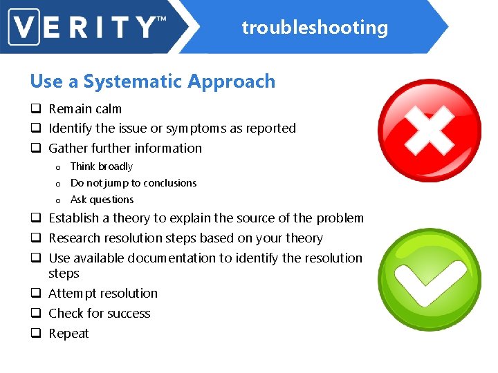 troubleshooting Use a Systematic Approach q Remain calm q Identify the issue or symptoms
