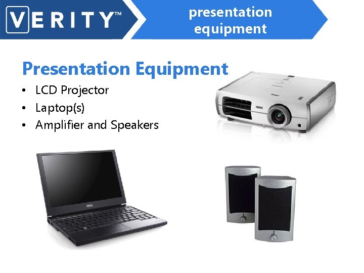presentation equipment Presentation Equipment • LCD Projector • Laptop(s) • Amplifier and Speakers 