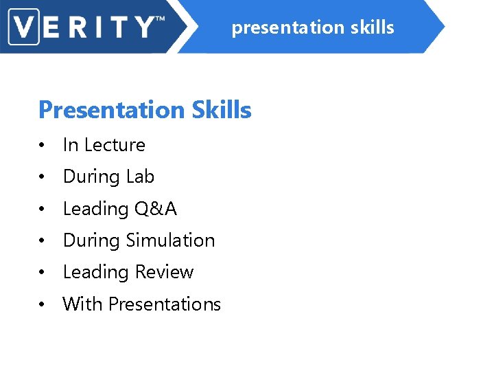 presentation skills Presentation Skills • In Lecture • During Lab • Leading Q&A •