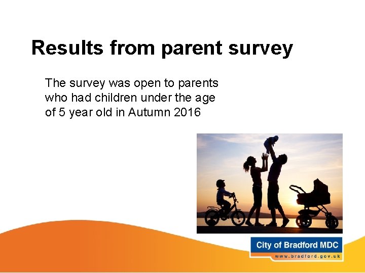 Results from parent survey The survey was open to parents who had children under