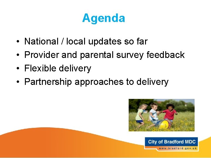Agenda • • National / local updates so far Provider and parental survey feedback