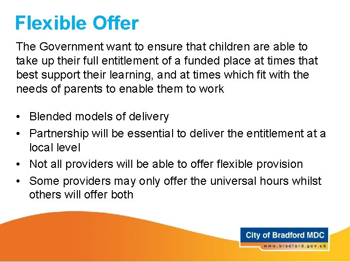 Flexible Offer The Government want to ensure that children are able to take up