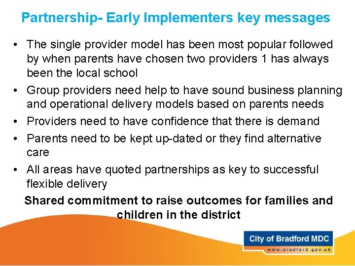 Partnership- Early Implementers key messages • The single provider model has been most popular