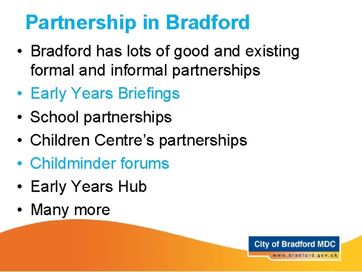 Partnership in Bradford • Bradford has lots of good and existing formal and informal
