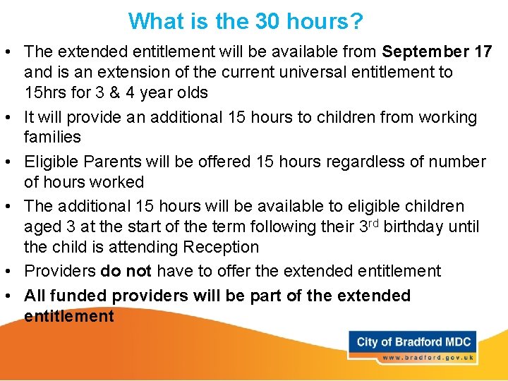 What is the 30 hours? • The extended entitlement will be available from September