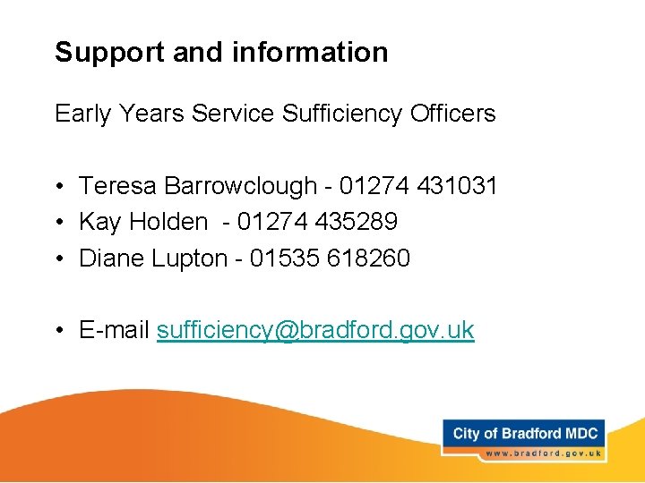 Support and information Early Years Service Sufficiency Officers • Teresa Barrowclough - 01274 431031