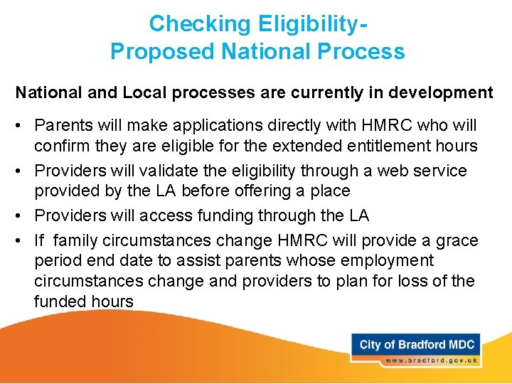 Checking Eligibility. Proposed National Process National and Local processes are currently in development •