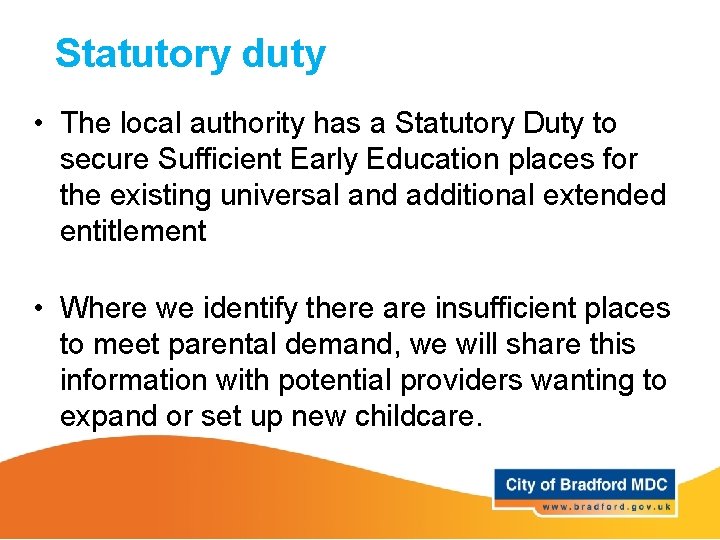Statutory duty • The local authority has a Statutory Duty to secure Sufficient Early