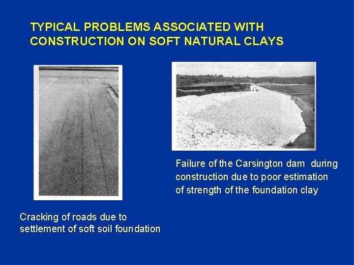 TYPICAL PROBLEMS ASSOCIATED WITH CONSTRUCTION ON SOFT NATURAL CLAYS Failure of the Carsington dam