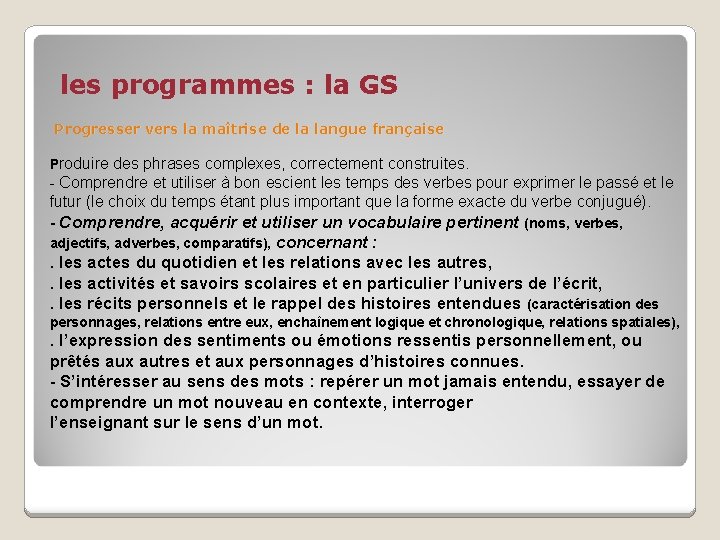 les programmes : la GS Progresser vers la maîtrise de la langue française Produire