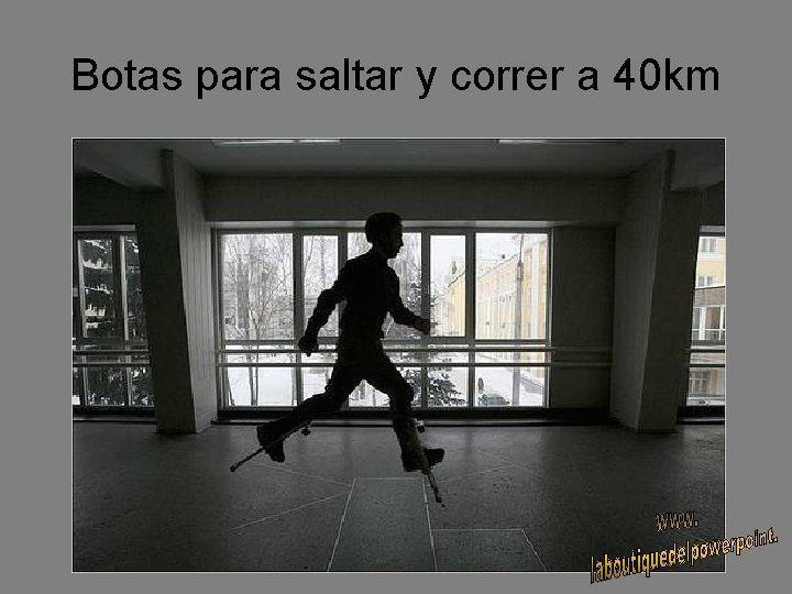 Botas para saltar y correr a 40 km 