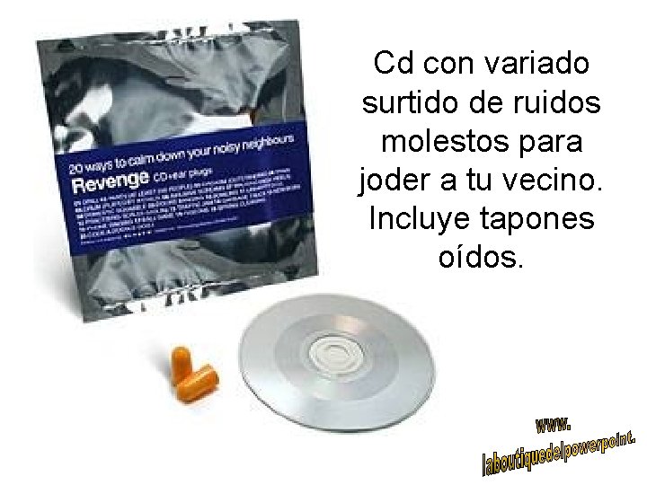 Cd con variado surtido de ruidos molestos para joder a tu vecino. Incluye tapones
