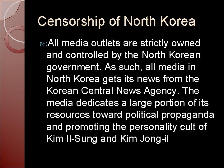 Censorship of North Korea All media outlets are strictly owned and controlled by the