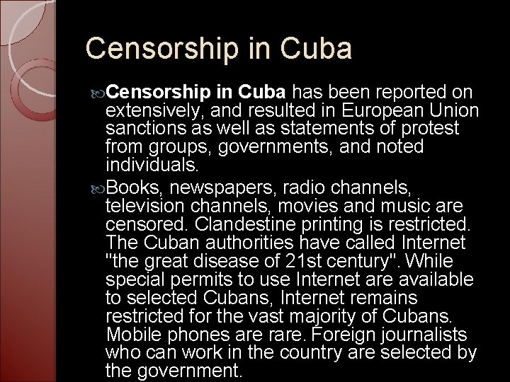 Censorship in Cuba has been reported on extensively, and resulted in European Union sanctions