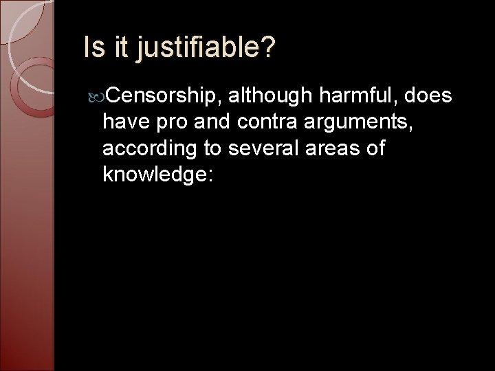 Is it justifiable? Censorship, although harmful, does have pro and contra arguments, according to