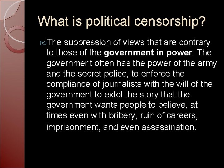 What is political censorship? The suppression of views that are contrary to those of