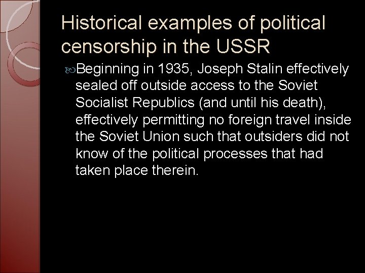 Historical examples of political censorship in the USSR Beginning in 1935, Joseph Stalin effectively