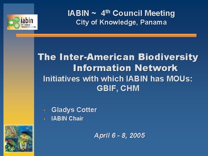 IABIN ~ 4 th Council Meeting City of Knowledge, Panama The Inter-American Biodiversity Information