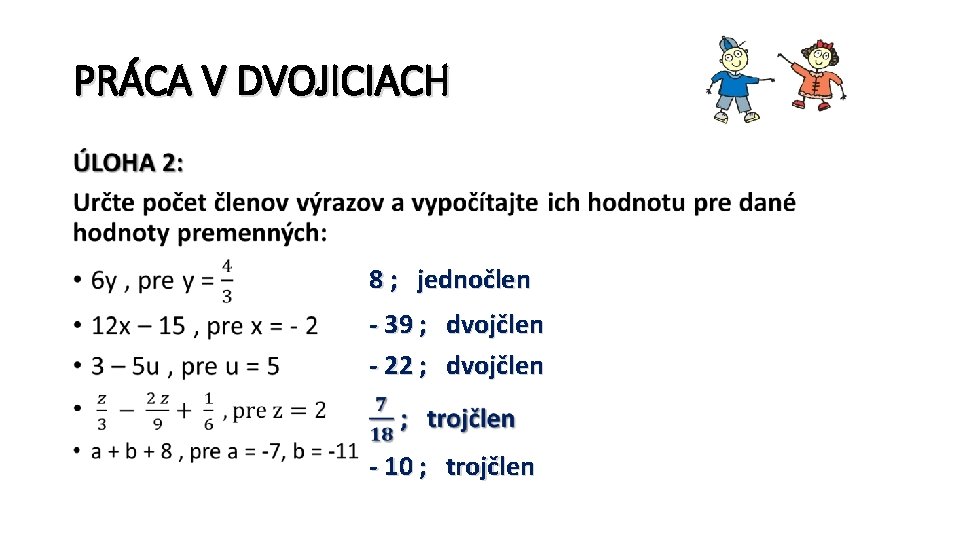 PRÁCA V DVOJICIACH • 8 ; jednočlen - 39 ; dvojčlen - 22 ;