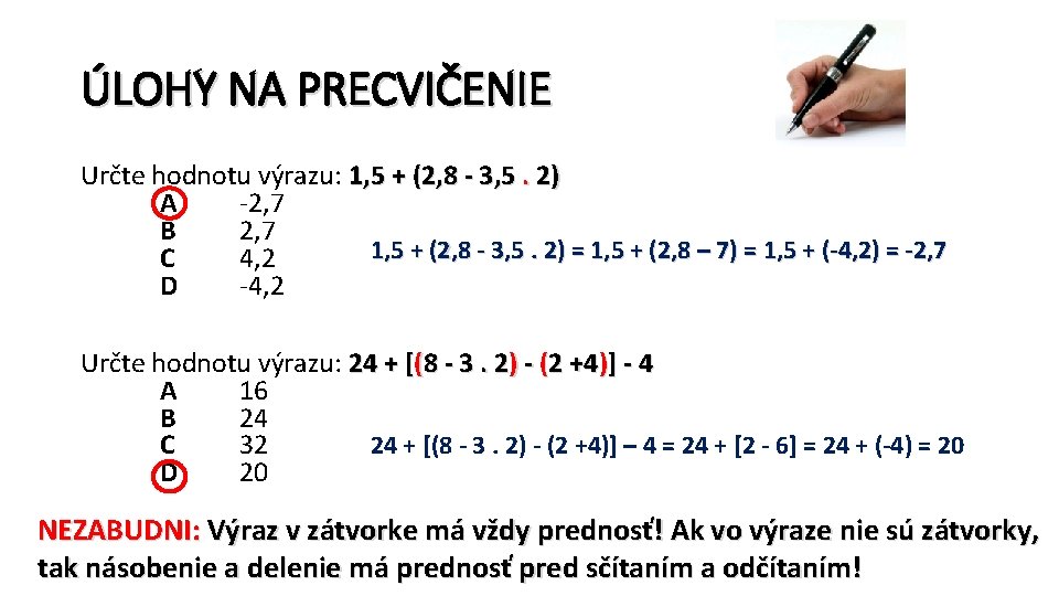 ÚLOHY NA PRECVIČENIE Určte hodnotu výrazu: 1, 5 + (2, 8 - 3, 5.