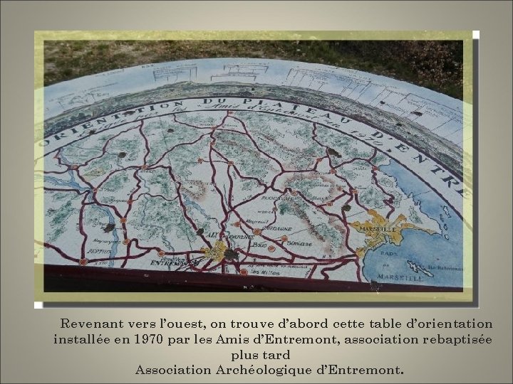 Revenant vers l’ouest, on trouve d’abord cette table d’orientation installée en 1970 par les