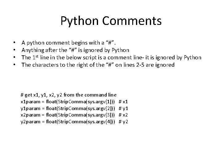 Python Comments • • A python comment begins with a “#”. Anything after the