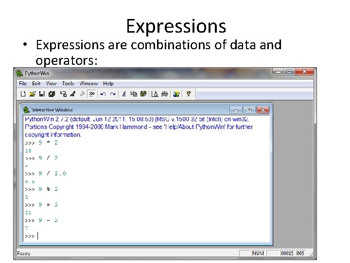 Expressions • Expressions are combinations of data and operators: 