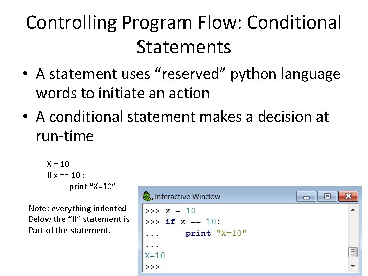 Controlling Program Flow: Conditional Statements • A statement uses “reserved” python language words to