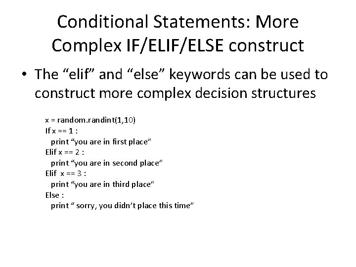 Conditional Statements: More Complex IF/ELSE construct • The “elif” and “else” keywords can be