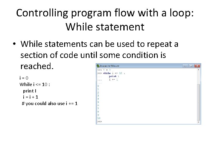 Controlling program flow with a loop: While statement • While statements can be used