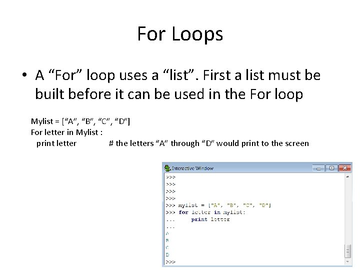 For Loops • A “For” loop uses a “list”. First a list must be