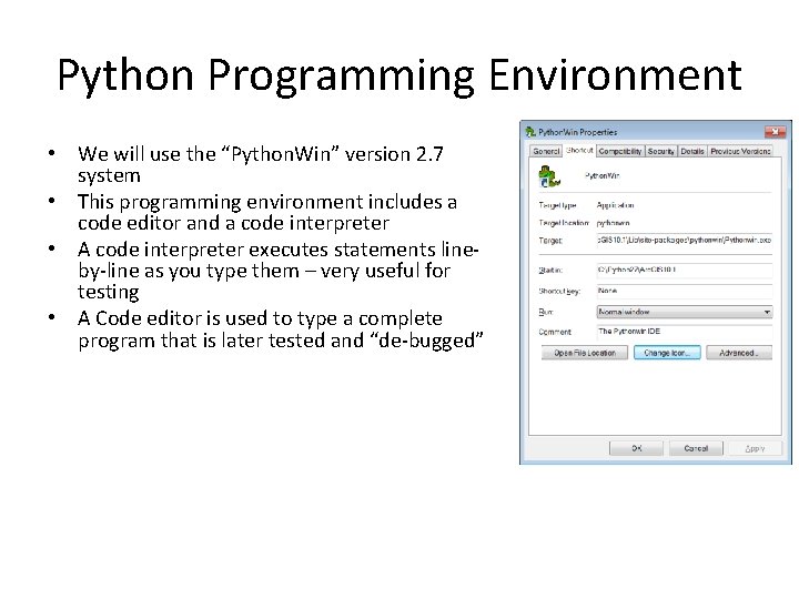 Python Programming Environment • We will use the “Python. Win” version 2. 7 system