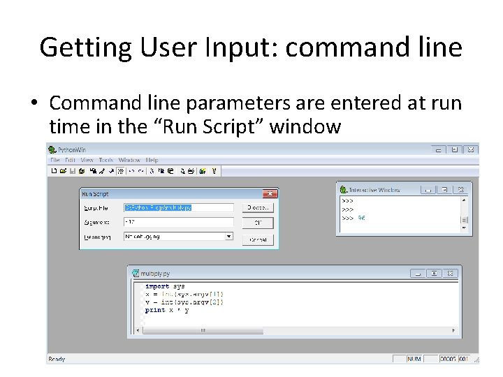 Getting User Input: command line • Command line parameters are entered at run time