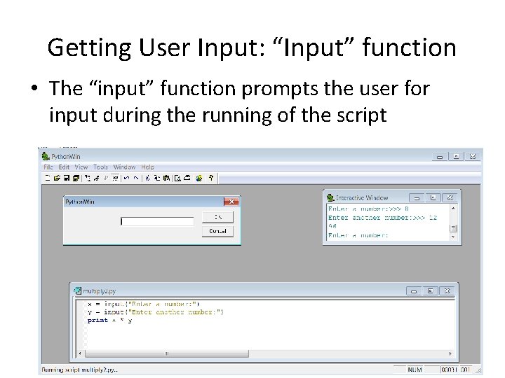 Getting User Input: “Input” function • The “input” function prompts the user for input