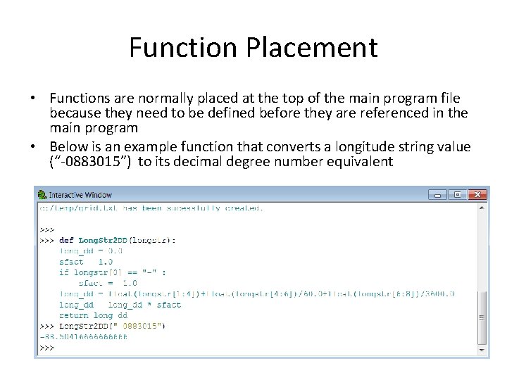 Function Placement • Functions are normally placed at the top of the main program