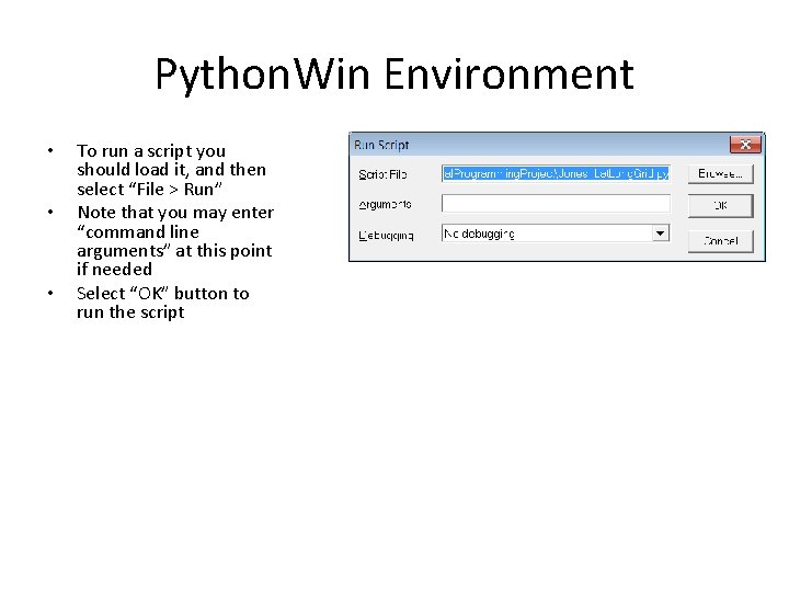 Python. Win Environment • • • To run a script you should load it,