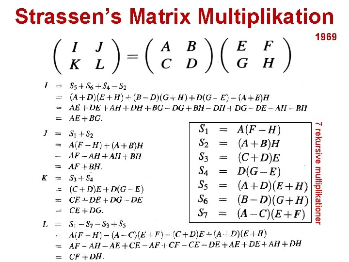 Strassen’s Matrix Multiplikation 1969 7 rekursive multiplikationer 